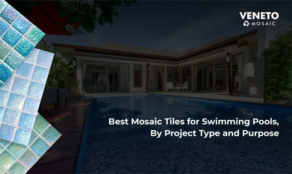 Best Glass Mosaic Tiles for Pools, By Project Type
